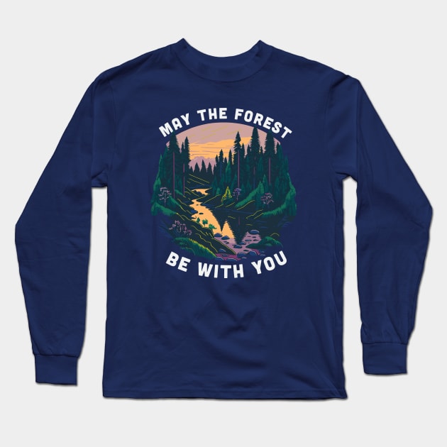 Funny Earth Day Shirt: May the Forest Be With You Long Sleeve T-Shirt by Loghead Design